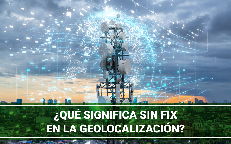 ¿Qué es el estatus de sin fix en la geolocalización?